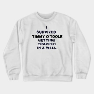 I Survived Timmy O' Toole Getting Trapped in a Well Crewneck Sweatshirt